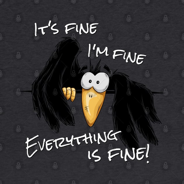 It’s Fine I’m Fine Everything Is Fine Sarcastic Raven Crow by SkizzenMonster